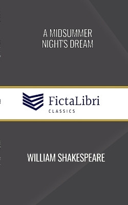 A Midsummer Night's Dream (FictaLibri Classics)(English, Paperback, Shakespeare William)