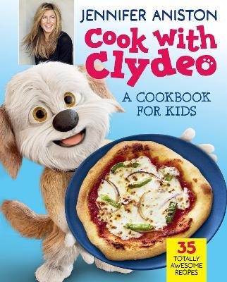 Cook with Clydeo: A Cookbook for Kids(English, Hardcover, Aniston Jennifer)