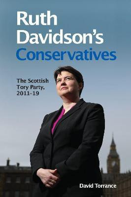 Ruth Davidson's Conservatives: The Scottish Tory Party, 2011-19(English, Hardcover, unknown)