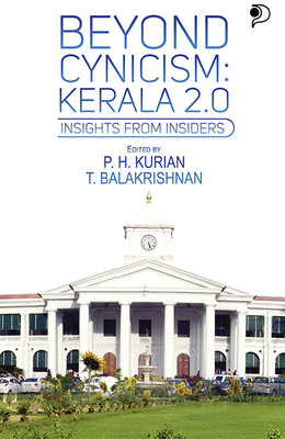 Beyond Cynicism Kerala 2.0|English Study by Retrired IAS Officers P.H.Kurian and T Balakrishnan|Paridhi Publications(Paperback, P.H. Kurian, T. Balakrishan)
