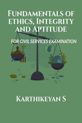 Fundamentals of Ethics, Integrity and Aptitude(English, Paperback, Karthikeyan S)