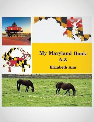 My Maryland Book A-Z(English, Paperback, Ann Elizabeth)