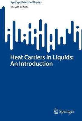 Heat Carriers in Liquids: An Introduction(English, Paperback, Moon Jaeyun)