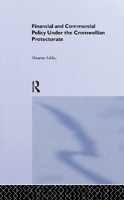 Financial and Commercial Policy Under the Cromwellian Protectorate(English, Paperback, Ashley Maurice)