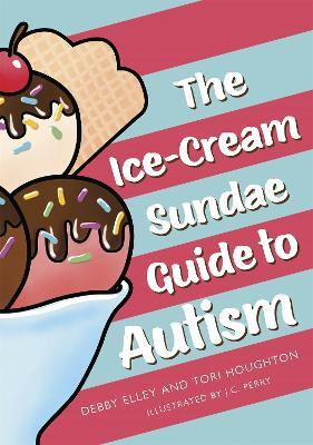 The Ice-Cream Sundae Guide to Autism(English, Hardcover, Elley Debby)