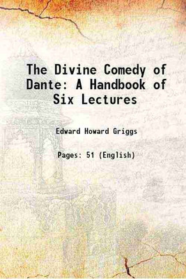 The Divine Comedy of Dante: A Handbook of Six Lectures 1921 [Hardcover](Hardcover, Edward Howard Griggs)