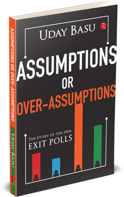 Assumptions or Over-Assumptions : The Story of the 2024 Exit Polls(Paperback, Uday Basu)