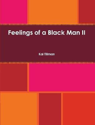 Feelings of a Black Man II(English, Paperback, Tillman Kai)