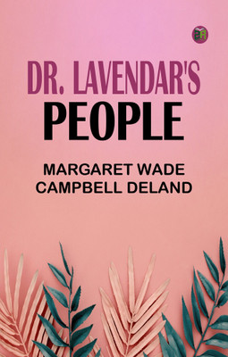 Dr. Lavendar's People(Paperback, Margaret Wade Campbell Deland)