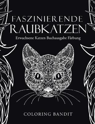 Faszinierende Raubkatzen(German, Paperback, Coloring Bandit)