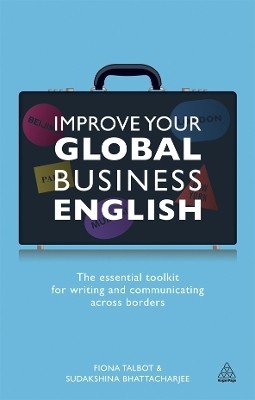 Improve Your Global Business English  - The Essential Toolkit for Writing and Communicating Across Borders(English, Paperback, Talbot Fiona)