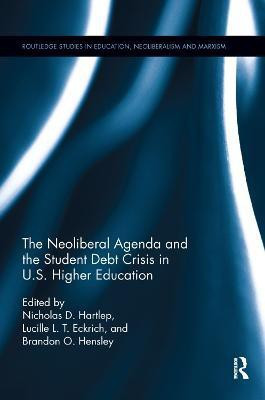 The Neoliberal Agenda and the Student Debt Crisis in U.S. Higher Education(English, Paperback, unknown)