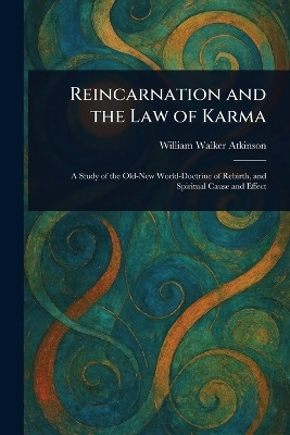 Reincarnation and the Law of Karma(English, Paperback, Atkinson William Walker)