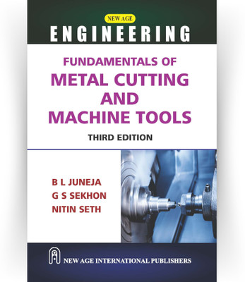 Fundamentals of Metal Cutting and Machine Tools(Paperback, B L Juneja, G. S. Sekhon, Nitin Seth)