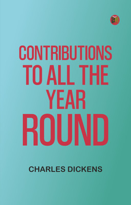 Contributions to All The Year Round(Paperback, Charles Dickens)