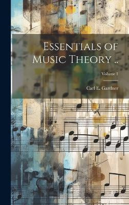 Essentials of Music Theory ..; Volume 1(English, Hardcover, unknown)