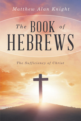 The Book of Hebrews(English, Paperback, Knight Matthew Alan)