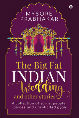 The Big Fat Indian Wedding and other stories(English, Paperback, Mysore Prabhakar)