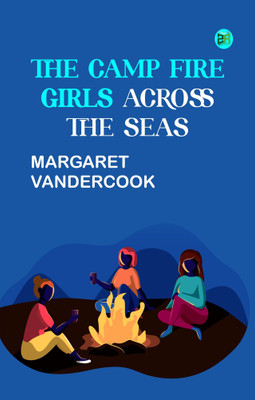 The Camp Fire Girls Across the Seas(Paperback, Margaret Vandercook)