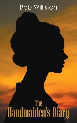 The Handmaiden's Diary(English, Hardcover, Williston Bob)