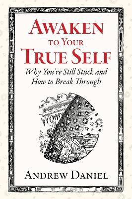 Awaken to Your True Self(English, Hardcover, Daniel Andrew)