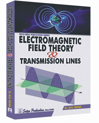 Electromagnetic Field Theory and Transmission Lines(Paperback, Dr. M.K. RAINA)