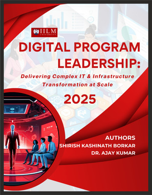 Digital Program Leadership:
Delivering Complex IT & Infrastructure Transformation at Scale 2025(Paperback, Author: 1- Shirish Kashinath Borkar, Author: 2- Dr. Ajay Kumar)