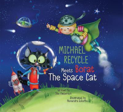 Michael Recycle Meets Borat the Space Cat(English, Hardcover, Patterson Ellie)