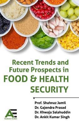 Recent Trends and Future Prospects in Food and Health Security(Hardcover, Prof. Shahnaz Jamil, Dr. Gajendra Prasad, Dr. Khwaja Salahuddin, Dr. Ankit Kumar Singh)
