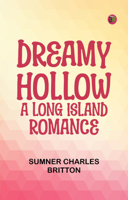 Dreamy Hollow: A Long Island Romance(Paperback, Sumner Charles Britton)