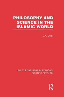 Philosophy and Science in the Islamic World(English, Paperback, Qadir C.A.)