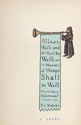 All Shall Be Well; and All Shall Be Well; and All Manner of Things Shall Be Well(English, Paperback, Wodicka Tod)