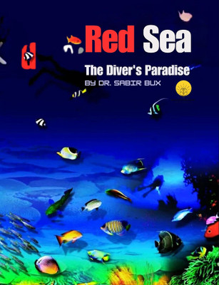 Red Sea : The Divers Paradise(Hardcover, Dr. Sabir Bux)