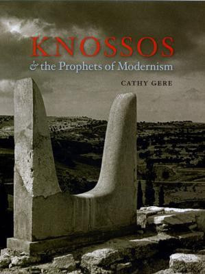 Knossos and the Prophets of Modernism(English, Hardcover, Gere Cathy)