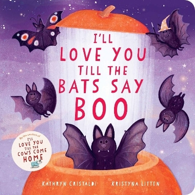 I'll Love You Till the Bats Say Boo(English, Board book, Cristaldi Kathryn)