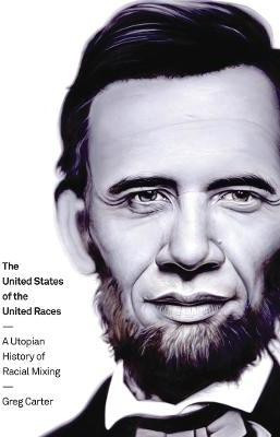 The United States of the United Races(English, Electronic book text, Carter Greg)