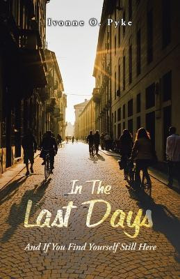 In The Last Days(English, Paperback, Pyke Ivonne O)