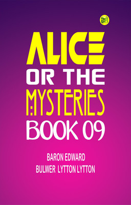 Alice, or the Mysteries Book 09(Paperback, Baron Edward Bulwer Lytton Lytton)