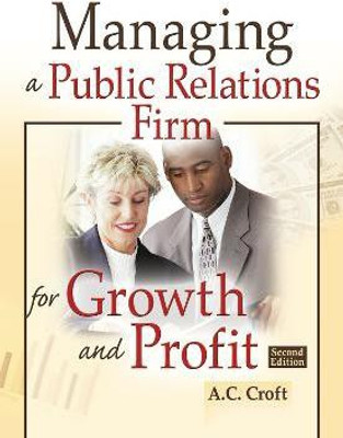 Managing a Public Relations Firm for Growth and Profit(English, Hardcover, Croft Alvin C)