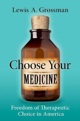 Choose Your Medicine(English, Hardcover, Grossman Lewis A.)