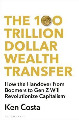 The 100 Trillion Dollar Wealth Transfer(English, Hardcover, Costa Ken)