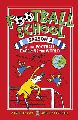 Football School Season 2: Where Football Explains the World(English, Paperback, Bellos Alex)