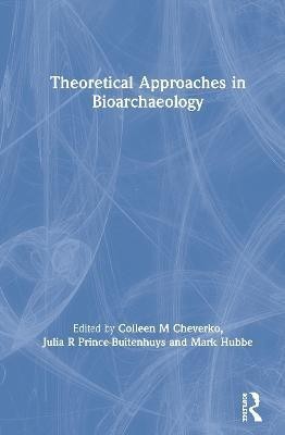 Theoretical Approaches in Bioarchaeology(English, Hardcover, unknown)