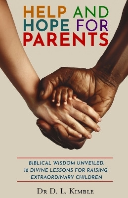 Help and Hope for Parents(English, Paperback, Kimble D L Dr)