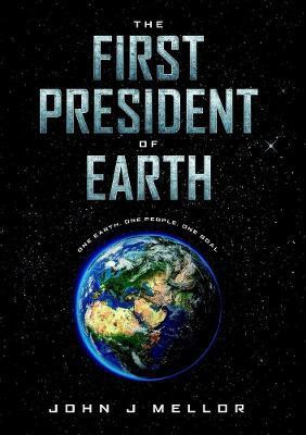 The First President Of Earth(English, Paperback, J Mellor John)