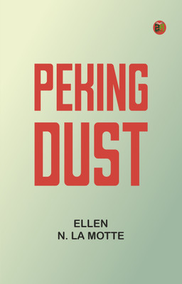 Peking Dust(Paperback, Ellen N. La Motte)