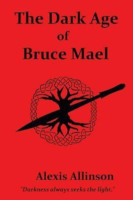 The Dark Age of Bruce Mael(English, Paperback, Allinson Alexis)