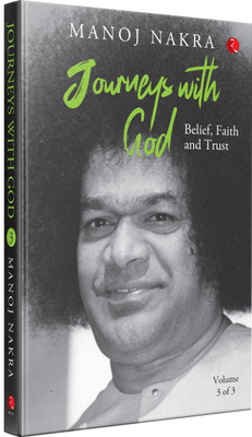 Journeys with God (Volume 3 of 3): Belief, Faith and Trust(Hardcover, Manoj Nakra)