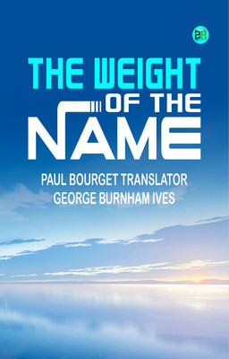 The weight of the name(Paperback, Paul Bourget Translator: George Burnham Ives)