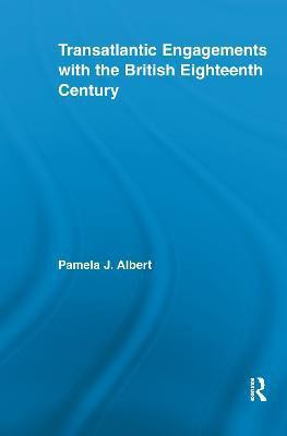 Transatlantic Engagements with the British Eighteenth Century(English, Paperback, Albert Pamela J.)